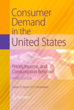Taylor, Lester D. / H. S. Houthakker. Consumer Demand in the United States - Prices, Income, and Consumption Behavior. Springer Nature B.V., 2009.