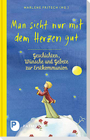 Man sieht nur mit dem Herzen gut