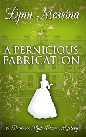 Messina, Lynn. A Pernicious Fabrication - A Regency Cozy. Potatoworks Press, 2025.
