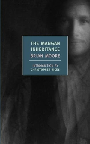 Moore, Brian. The Mangan Inheritance. NEW YORK REVIEW OF BOOKS, 2011.