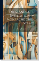 Die Ständische Institution im Monarchischen Staate