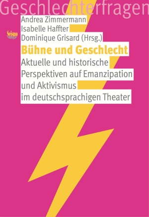 Zimmermann, Andrea / Isabelle Haffter et al (Hrsg.). Bühne und Geschlecht - Aktuelle und historische Perspektiven auf Emanzipation und Aktivismus im deutschsprachigen Theater. Seismo Verlag, 2026.
