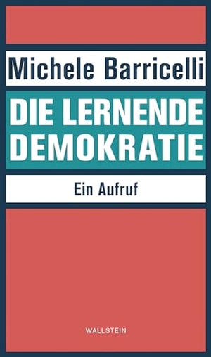 Barricelli, Michele. Die lernende Demokratie - Ein Aufruf. Wallstein Verlag GmbH, 2026.