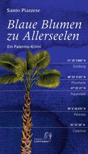 Piazzese, Santo. Blaue Blumen zu Allerseelen - Ein Palermo-Krimi. Edition CONVERSO, 2019.