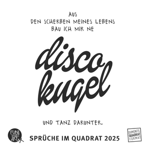 DUMONT Kalender (Hrsg.). Sprüche im Quadrat 2025 - Typo-Kalender von FUNI SMART ART - Funny Quotes - Quadrat-Format 23 x 23 cm - 12 Monatsblätter mit typografisch. Neumann Verlage GmbH & Co, 2024.