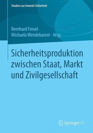 Wendekamm, Michaela / Bernhard Frevel (Hrsg.). Sicherheitsproduktion zwischen Staat, Markt und Zivilgesellschaft. Springer Fachmedien Wiesbaden, 2016.