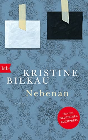 Bilkau, Kristine. Nebenan - Roman - Shortlist Deutscher Buchpreis. btb Taschenbuch, 2023.