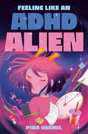 Varnel, Pina. Feeling Like an ADHD Alien: A Graphic Novel. Penguin LLC  US, 2026.