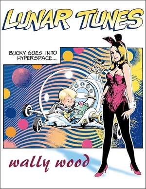 Wood, Wallace. Complete Wally Wood Lunar Tunes. Vanguard, 2005.