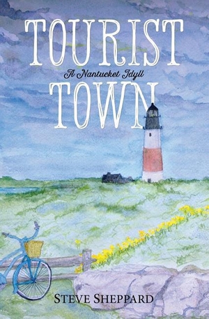 Sheppard, Steve. Tourist Town: : A Nantucket Idyll. Touchladybirdlucky Studios, 2015.