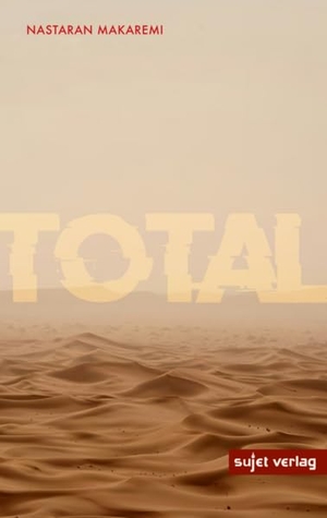 Makaremi, Nastaran. TOTAL. Sujet Verlag, 2026.