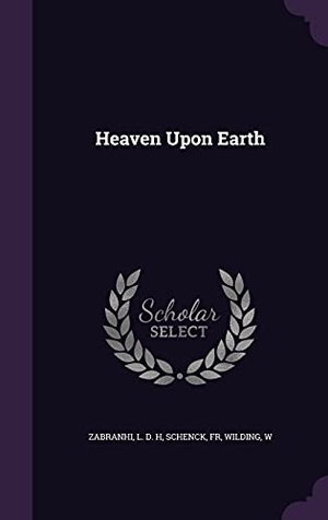 Schenck / Wilding W. Heaven Upon Earth. Touchladybirdlucky Studios, 2016.