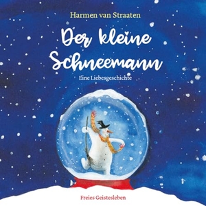 Straaten, Harmen van. Der kleine Schneemann - Eine Liebesgeschichte. Freies Geistesleben GmbH, 2017.