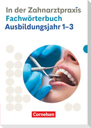 Zahnmedizinische Fachangestellte 1.-3. Ausbildungsjahr. Fachwörterbuch