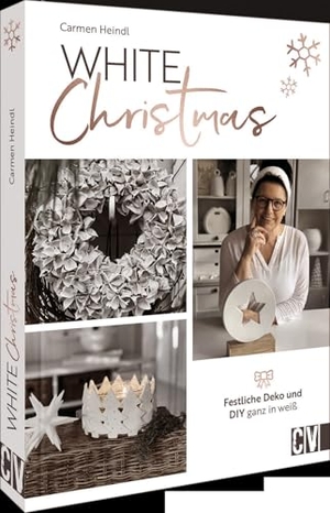 Heindl, Carmen. White Christmas - Festliche Deko und  DIY ganz in Weiß. Christophorus Verlag, 2024.