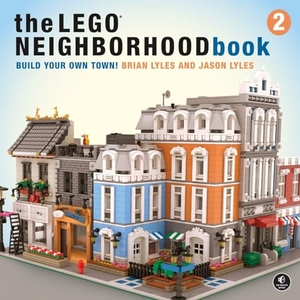 Lyles, Brian / Jason Lyles. The LEGO Neighborhood Book 2 - Build Your Own City!. Random House LLC US, 2018.