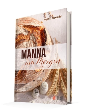 Alexander, Hugh E.. Manna am Morgen. Lichtzeichen Verlag, 2025.
