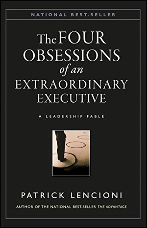 Lencioni, Patrick M.. The Four Obsessions of an Extraordinary Executive - A Leadership Fable. John Wiley & Sons Inc, 2000.