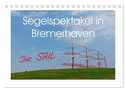 Segelspektakel in Bremerhaven. Die Sail (Tischkalender 2024 DIN A5 quer), CALVENDO Monatskalender
