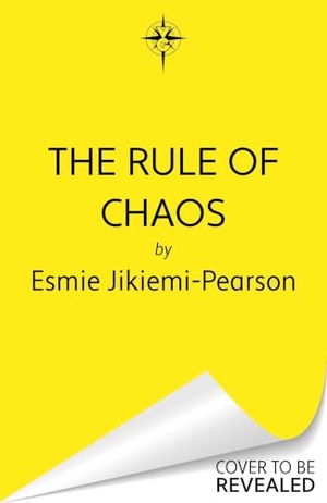 Jikiemi-Pearson, Esmie. The Rule of Chaos. Orion Publishing Group, 2027.