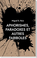 Aphorismes, paradoxes et autres fariboles