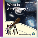 What Is Astronomy?