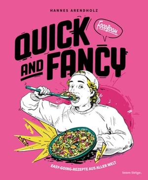 Arendholz, Hannes. Quick and Fancy - Easy-going-Rezepte aus aller Welt von Foodboom. Tietge GmbH, 2024.