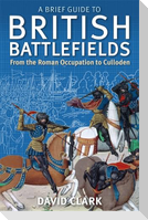 A Brief Guide To British Battlefields