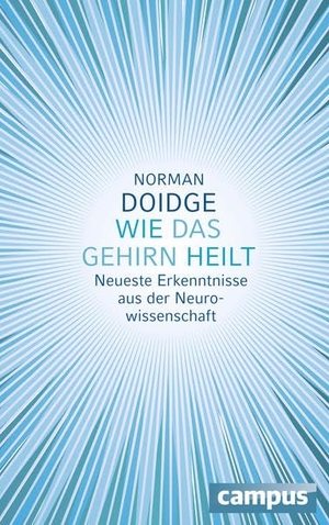 Doidge, Norman. Wie das Gehirn heilt - Neueste Erkenntnisse aus der Neurowissenschaft. Campus Verlag GmbH, 2015.