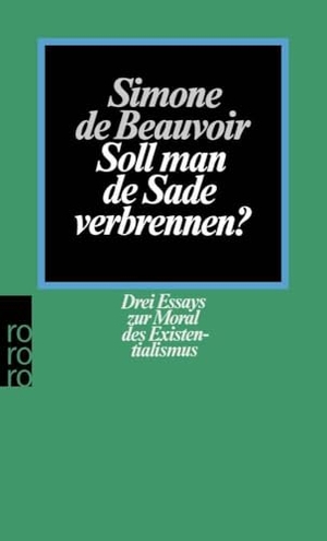 Beauvoir, Simone de. Soll man de Sade verbrennen? - Drei Essays zur Moral des Existenzialismus. Rowohlt Taschenbuch Verlag, 1983.