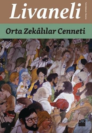 Livaneli, Zülfü. Orta Zekalilar Cenneti. Dogan Kitap, 2015.