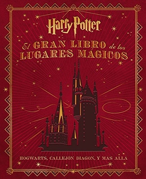 Revenson, Jody. El gran libro de los lugares mágicos de Harry Potter. Norma Editorial, S.A., 2015.