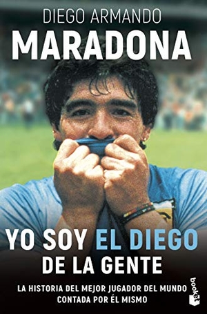 Maradona, Diego Armando. Yo soy el Diego. Editorial Planeta, S.A., 2006.