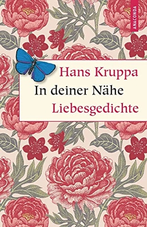 Kruppa, Hans. In deiner Nähe. Liebesgedichte - Liebesgedichte. Anaconda Verlag, 2020.