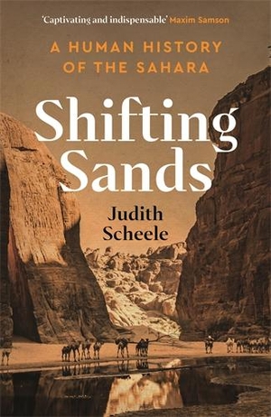 Scheele, Judith. Shifting Sands - A Human History of the Sahara. Profile Books Ltd, 2025.