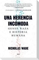 Una herencia incómoda : genes, raza e historia humana