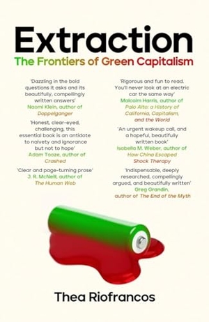 Riofrancos, Thea. Extraction - The Frontiers of Green Capitalism. Icon Books, 2025.