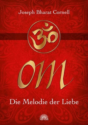 Cornell, Joseph Bharat. OM - Die Melodie der Liebe. Via Nova, Verlag, 2015.