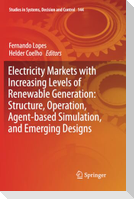 Electricity Markets with Increasing Levels of Renewable Generation: Structure, Operation, Agent-based Simulation, and Emerging Designs