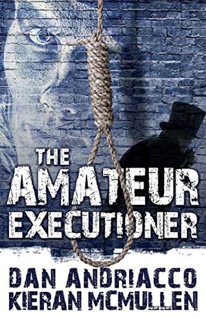 Andriacco, Dan / Kieran McMullen. The Amateur Executioner - Enoch Hale Meets Sherlock Holmes. MX Publishing, 2013.