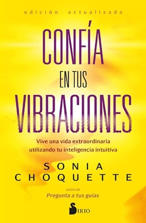 Choquette, Sonia. Confia En Tus Vibraciones. Editorial Sirio, 2024.
