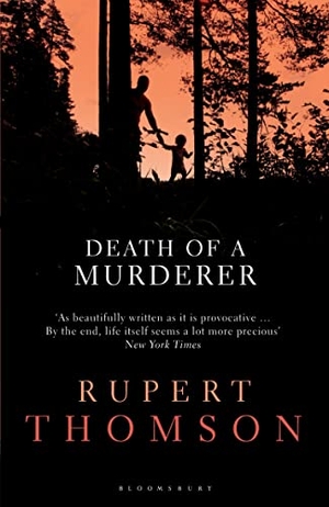 Thomson, Rupert. Death of a Murderer. Bloomsbury Publishing plc, 2012.