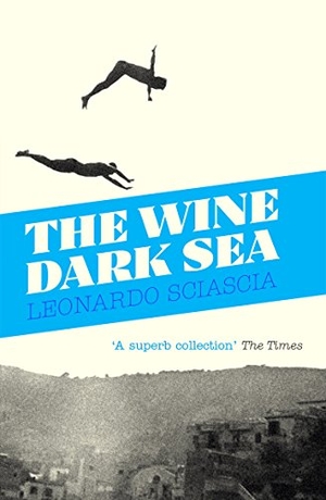 Sciascia, Leonardo. The Wine-Dark Sea. Granta Books, 2014.