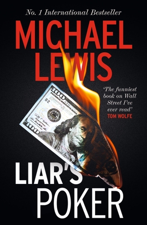 Lewis, Michael. Liar's Poker - The Hilarious Inside Story of 1980s Wall Street - from the no 1 bestselling author of THE BIG SHORT. Cassell, 2026.