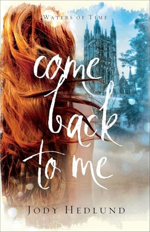 Hedlund, Jody. Come Back to Me. Baker Publishing Group, 2021.