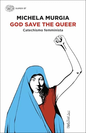 Murgia, Michela. God Save the Queer. Catechismo femminista. Einaudi, 2025.