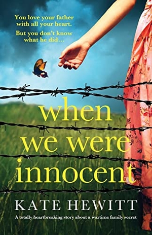 Hewitt, Kate. When We Were Innocent - A totally heartbreaking story about a wartime family secret. Storyfire Ltd, 2022.