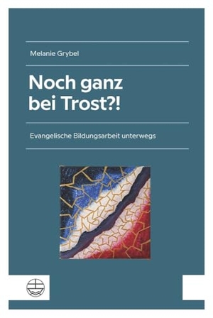 Grybel, Melanie. Noch ganz bei Trost?! - Evangelische Bildungsarbeit unterwegs. Evangelische Verlagsansta, 2025.
