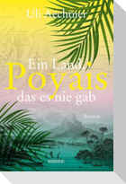 Poyais. Ein Land, das es nie gab