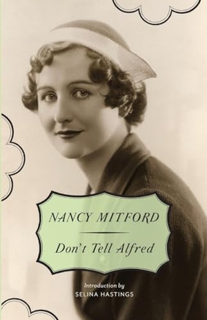 Mitford, Nancy. Don't Tell Alfred. Knopf Doubleday Publishing Group, 2010.